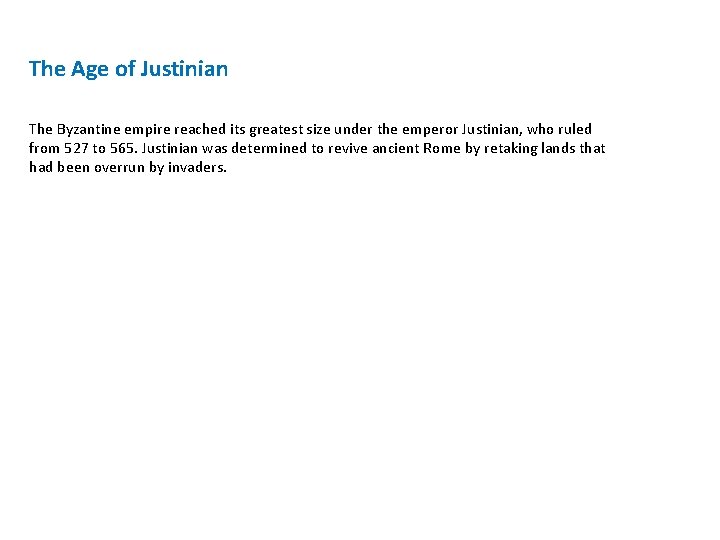 The Age of Justinian The Byzantine empire reached its greatest size under the emperor