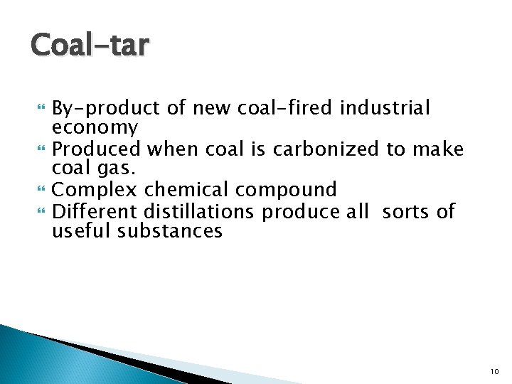 Coal-tar By-product of new coal-fired industrial economy Produced when coal is carbonized to make