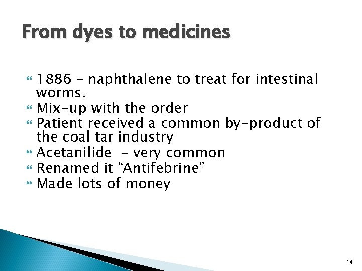 From dyes to medicines 1886 – naphthalene to treat for intestinal worms. Mix-up with