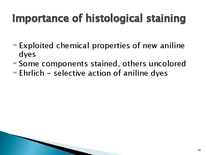 Importance of histological staining Exploited chemical properties of new aniline dyes Some components stained,