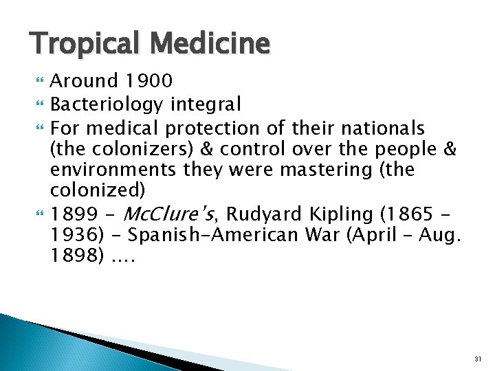 Tropical Medicine Around 1900 Bacteriology integral For medical protection of their nationals (the colonizers)