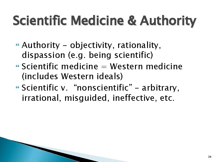 Scientific Medicine & Authority - objectivity, rationality, dispassion (e. g. being scientific) Scientific medicine