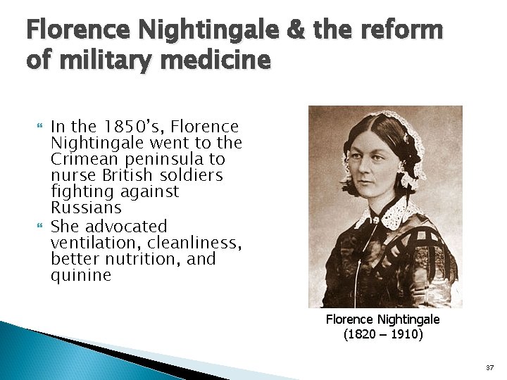 Florence Nightingale & the reform of military medicine In the 1850’s, Florence Nightingale went