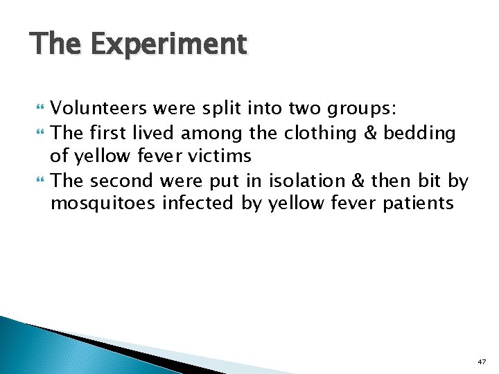 The Experiment Volunteers were split into two groups: The first lived among the clothing