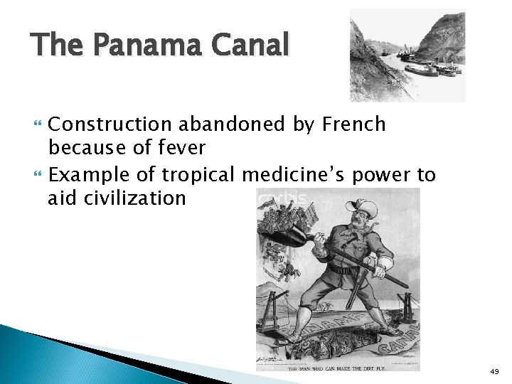The Panama Canal Construction abandoned by French because of fever Example of tropical medicine’s