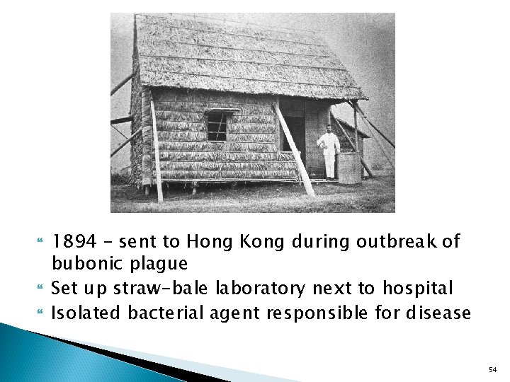  1894 – sent to Hong Kong during outbreak of bubonic plague Set up