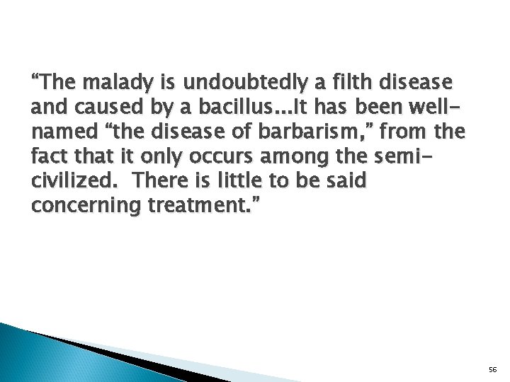 “The malady is undoubtedly a filth disease and caused by a bacillus. . .