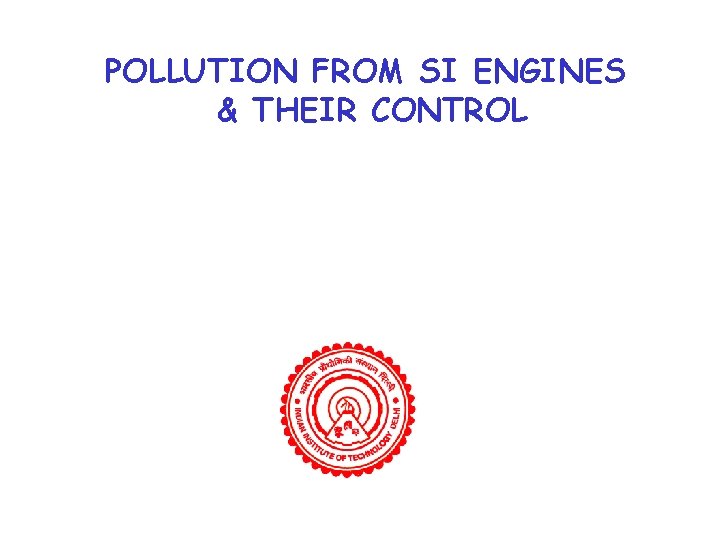 POLLUTION FROM SI ENGINES & THEIR CONTROL 
