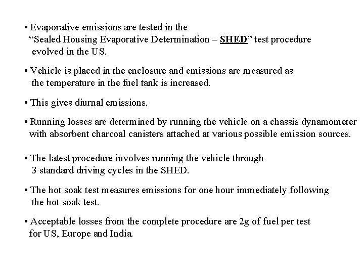  • Evaporative emissions are tested in the “Sealed Housing Evaporative Determination – SHED”