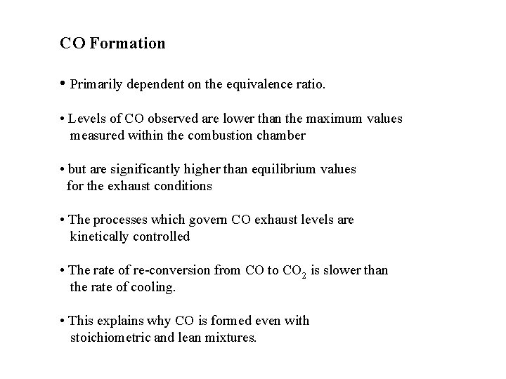 CO Formation • Primarily dependent on the equivalence ratio. • Levels of CO observed