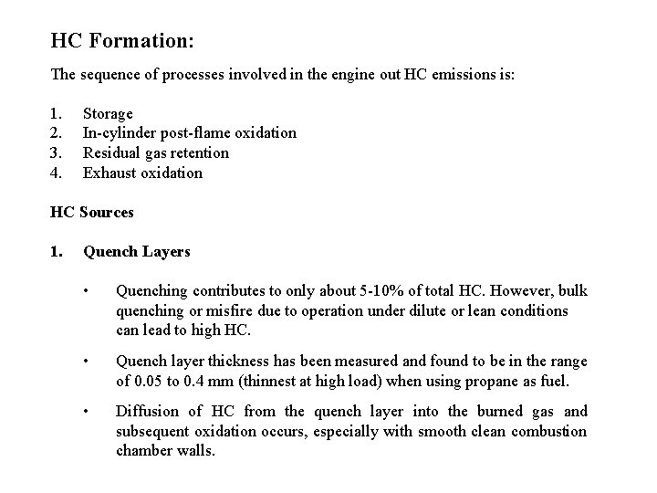HC Formation: The sequence of processes involved in the engine out HC emissions is: