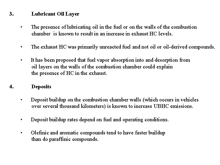 3. Lubricant Oil Layer • The presence of lubricating oil in the fuel or