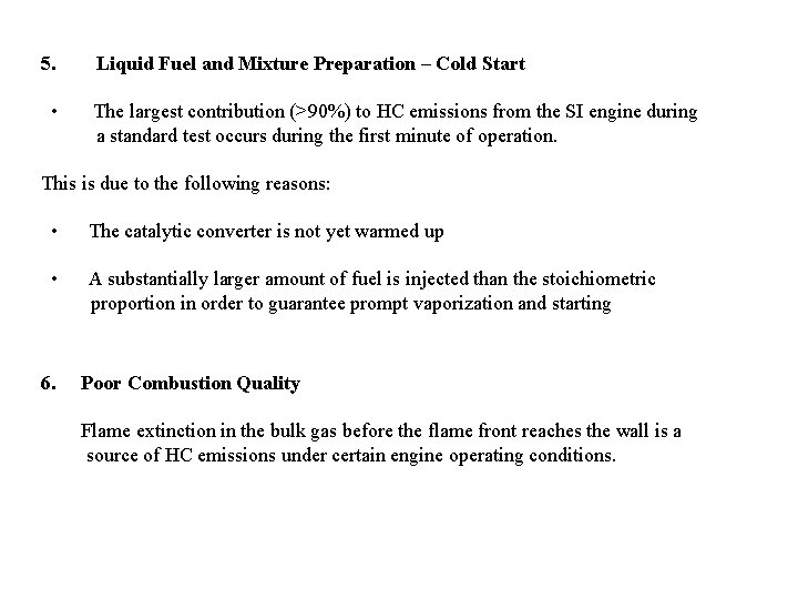 5. • Liquid Fuel and Mixture Preparation – Cold Start The largest contribution (>90%)