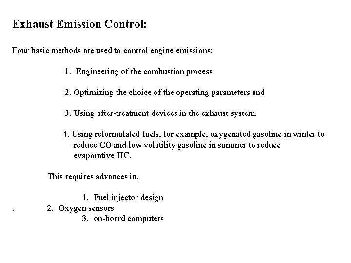 Exhaust Emission Control: Four basic methods are used to control engine emissions: 1. Engineering
