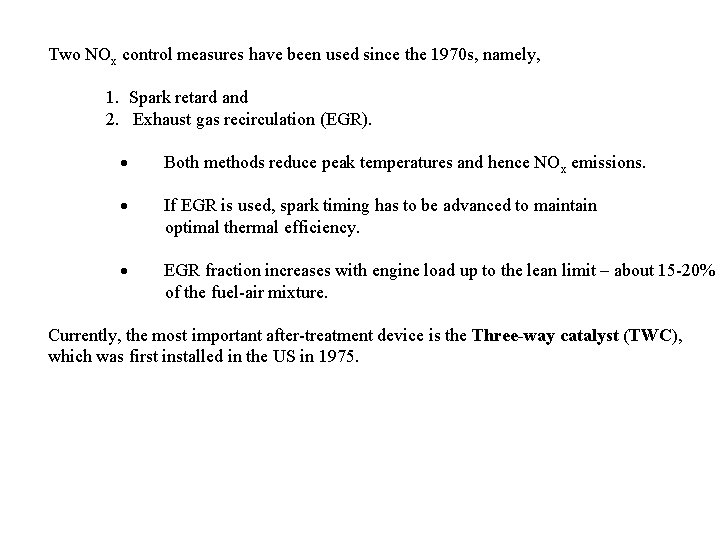 Two NOx control measures have been used since the 1970 s, namely, 1. Spark