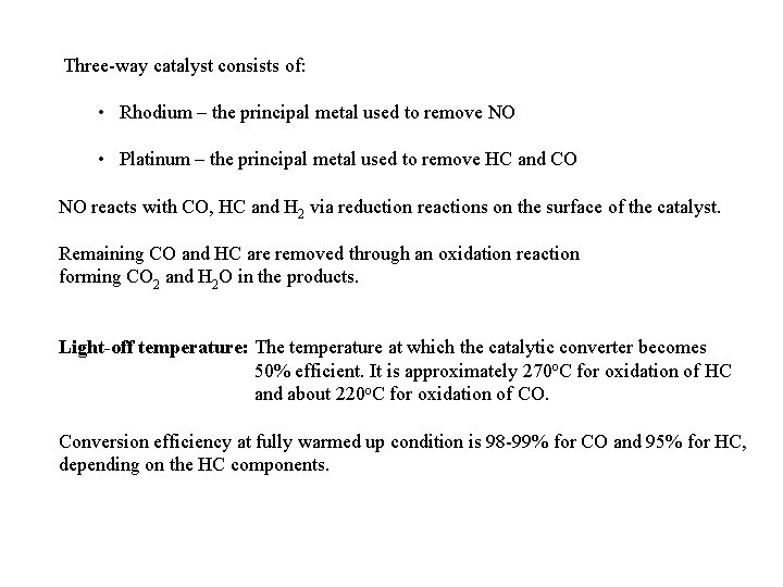 Three-way catalyst consists of: • Rhodium – the principal metal used to remove NO