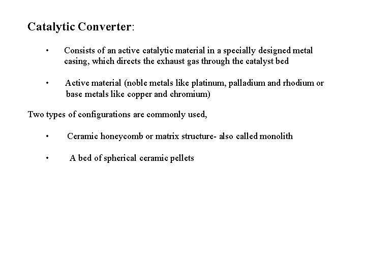 Catalytic Converter: • Consists of an active catalytic material in a specially designed metal