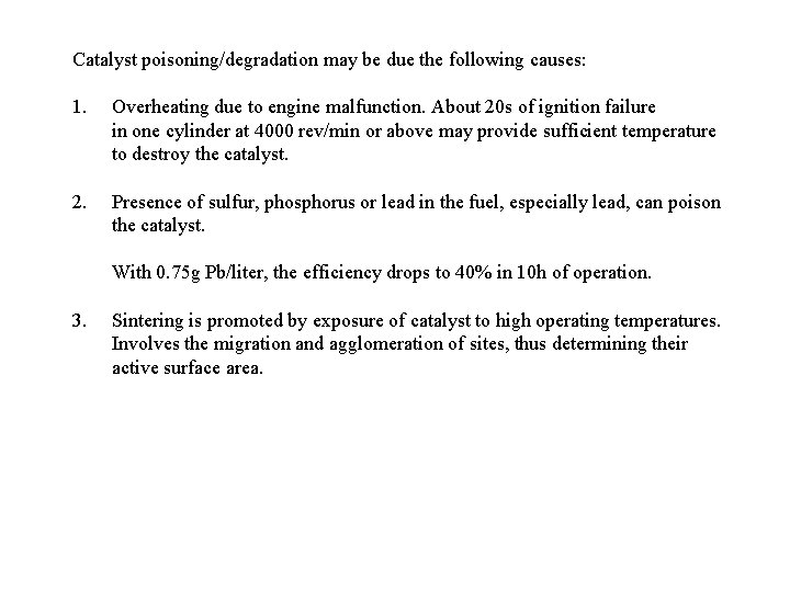 Catalyst poisoning/degradation may be due the following causes: 1. Overheating due to engine malfunction.