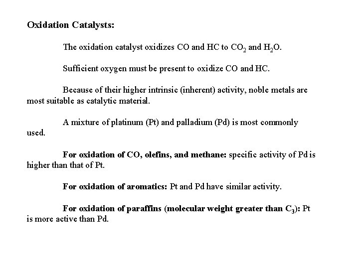 Oxidation Catalysts: The oxidation catalyst oxidizes CO and HC to CO 2 and H