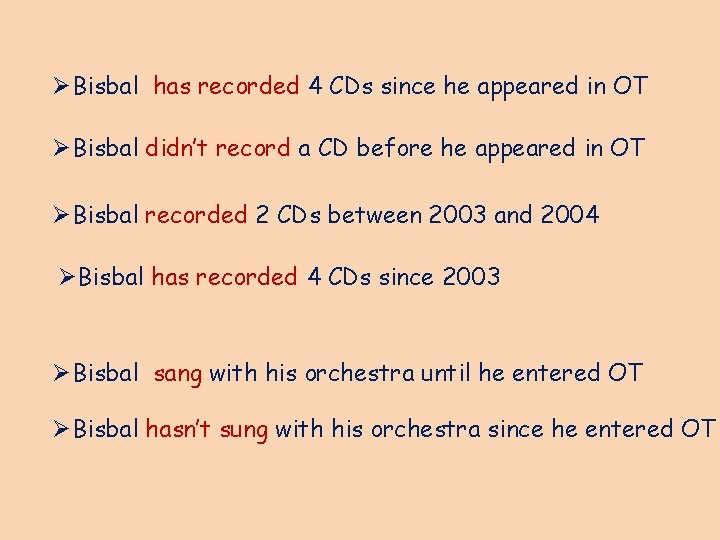 ØBisbal has recorded 4 CDs since he appeared in OT ØBisbal didn’t record a ØBisbal has recorded 4 CDs since he appeared in OT ØBisbal didn’t record a