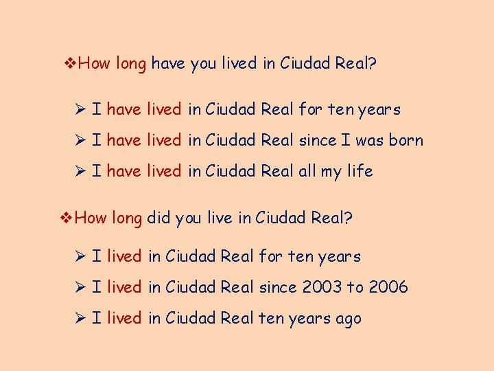 v. How long have you lived in Ciudad Real? Ø I have lived in v. How long have you lived in Ciudad Real? Ø I have lived in