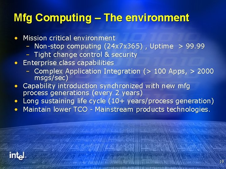 Mfg Computing – The environment • Mission critical environment – Non-stop computing (24 x