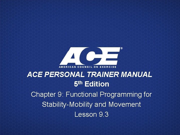 ACE PERSONAL TRAINER MANUAL 5 th Edition Chapter 9: Functional Programming for Stability-Mobility and