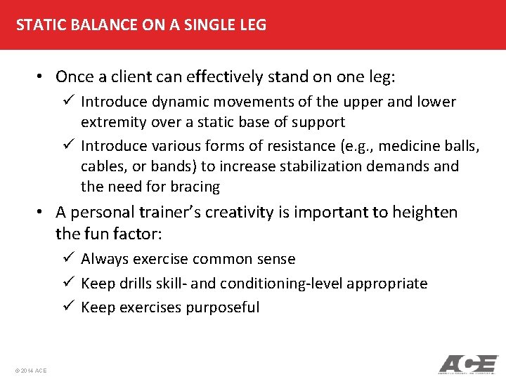 STATIC BALANCE ON A SINGLE LEG • Once a client can effectively stand on