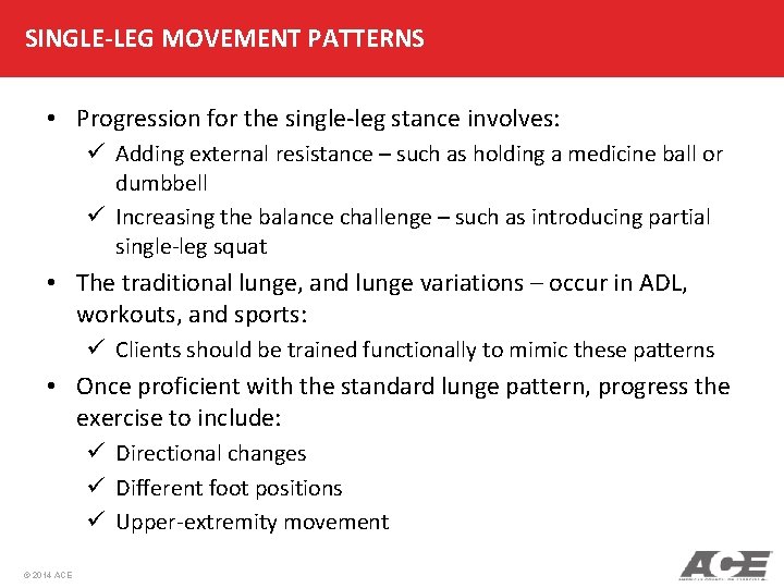 SINGLE-LEG MOVEMENT PATTERNS • Progression for the single-leg stance involves: ü Adding external resistance