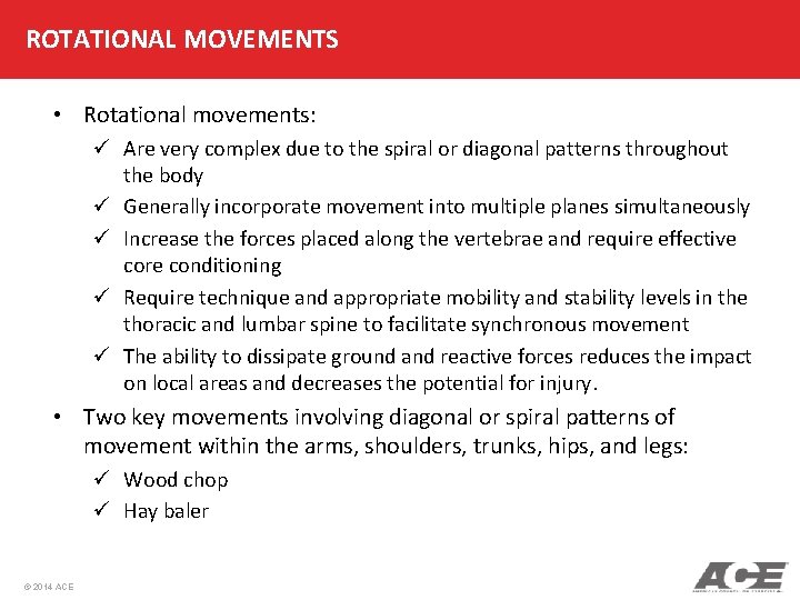 ROTATIONAL MOVEMENTS • Rotational movements: ü Are very complex due to the spiral or