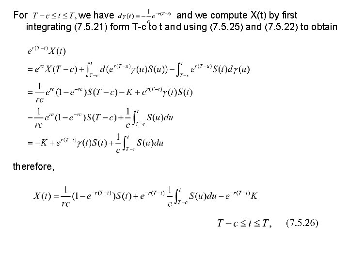 For we have and we compute X(t) by first integrating (7. 5. 21) form For we have and we compute X(t) by first integrating (7. 5. 21) form