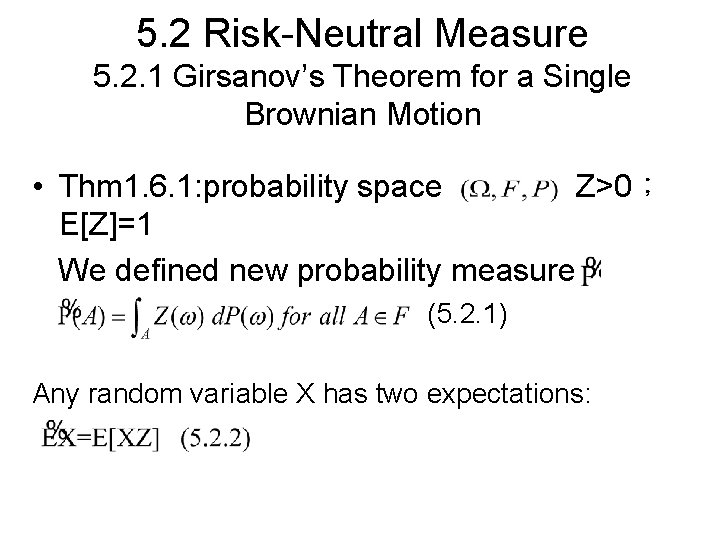 5. 2 Risk-Neutral Measure 5. 2. 1 Girsanov’s Theorem for a Single Brownian Motion 5. 2 Risk-Neutral Measure 5. 2. 1 Girsanov’s Theorem for a Single Brownian Motion