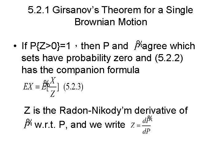 5. 2. 1 Girsanov’s Theorem for a Single Brownian Motion • If P{Z>0}=1,then P 5. 2. 1 Girsanov’s Theorem for a Single Brownian Motion • If P{Z>0}=1,then P