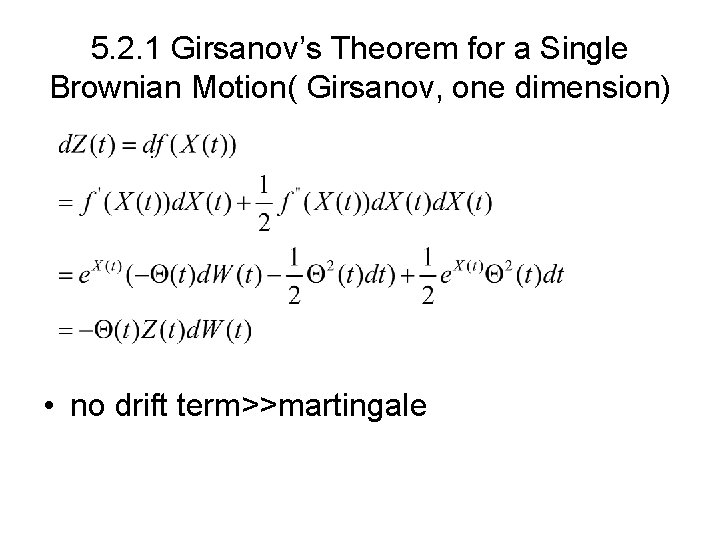5. 2. 1 Girsanov’s Theorem for a Single Brownian Motion( Girsanov, one dimension) • 5. 2. 1 Girsanov’s Theorem for a Single Brownian Motion( Girsanov, one dimension) •