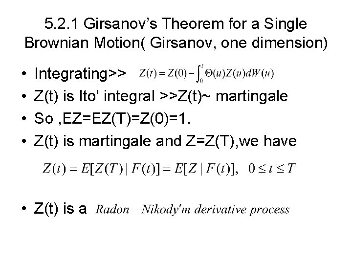 5. 2. 1 Girsanov’s Theorem for a Single Brownian Motion( Girsanov, one dimension) • 5. 2. 1 Girsanov’s Theorem for a Single Brownian Motion( Girsanov, one dimension) •