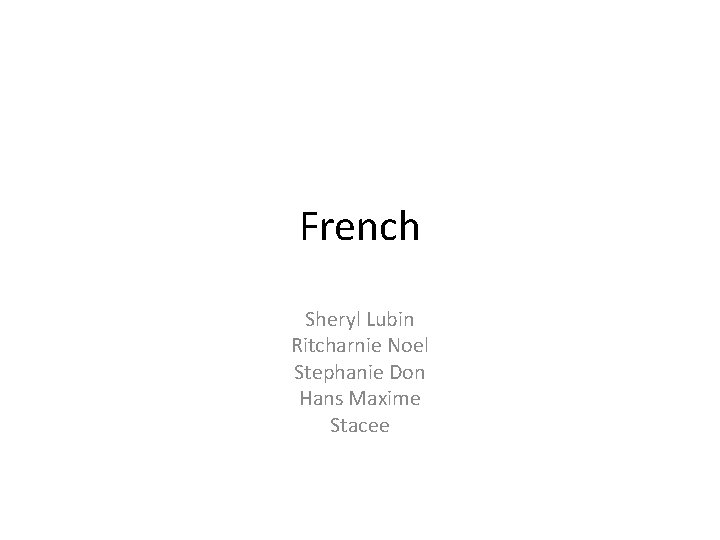 French Sheryl Lubin Ritcharnie Noel Stephanie Don Hans Maxime Stacee 