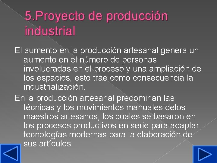 5. Proyecto de producción industrial El aumento en la producción artesanal genera un aumento