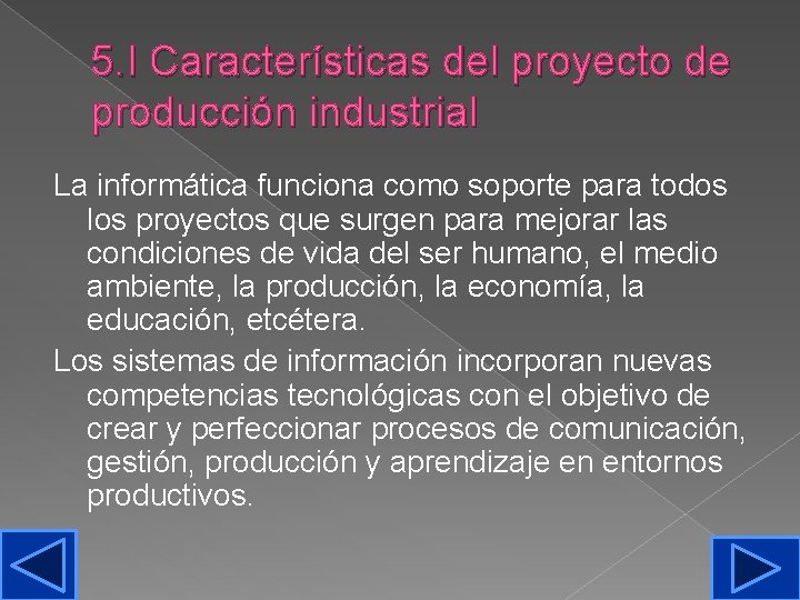 5. I Características del proyecto de producción industrial La informática funciona como soporte para