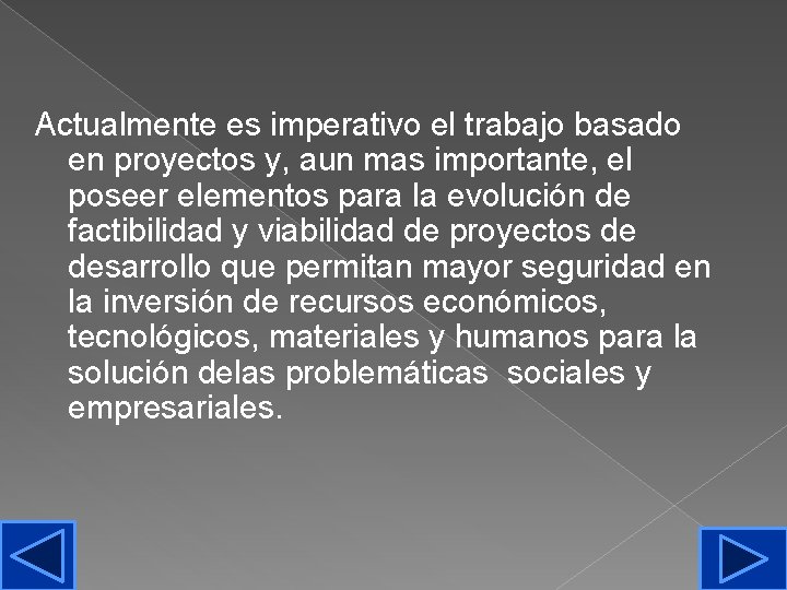 Actualmente es imperativo el trabajo basado en proyectos y, aun mas importante, el poseer