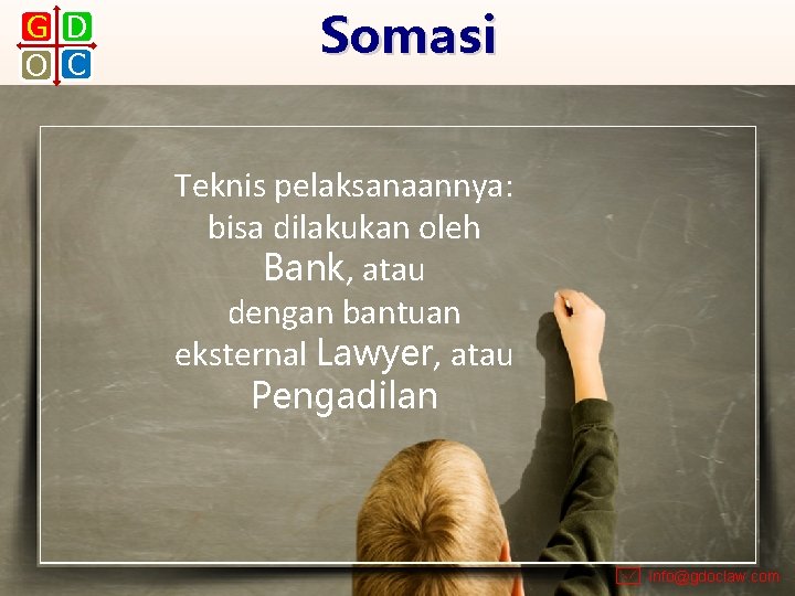 G D O C Somasi Teknis pelaksanaannya: bisa dilakukan oleh Bank, atau dengan bantuan