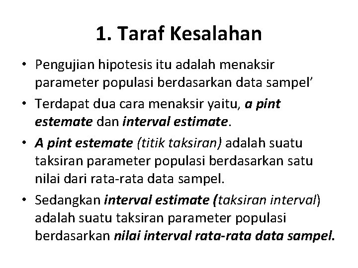 1. Taraf Kesalahan • Pengujian hipotesis itu adalah menaksir parameter populasi berdasarkan data sampel’