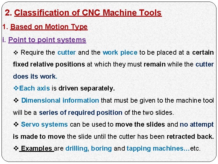 2. Classification of CNC Machine Tools 1. Based on Motion Type i. Point to