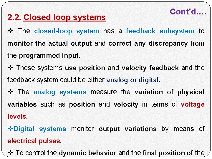 2. 2. Closed loop systems Cont’d…. v The closed-loop system has a feedback subsystem