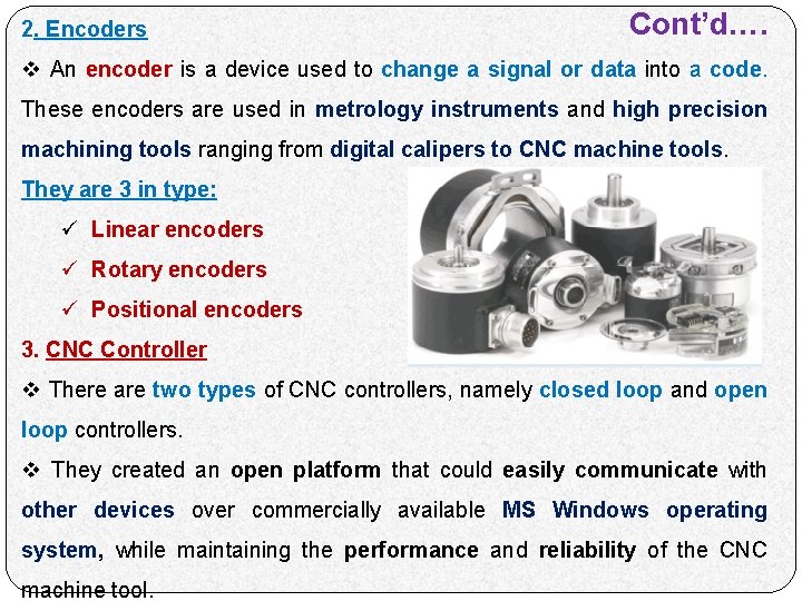 2. Encoders Cont’d…. v An encoder is a device used to change a signal