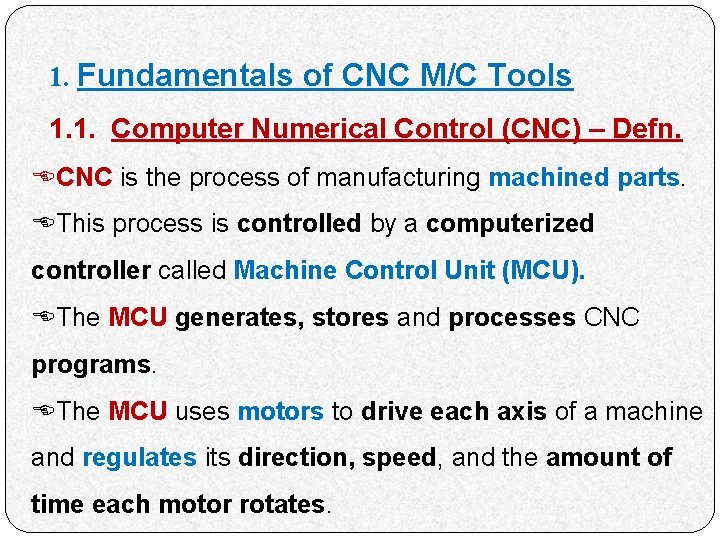 1. Fundamentals of CNC M/C Tools 1. 1. Computer Numerical Control (CNC) – Defn.