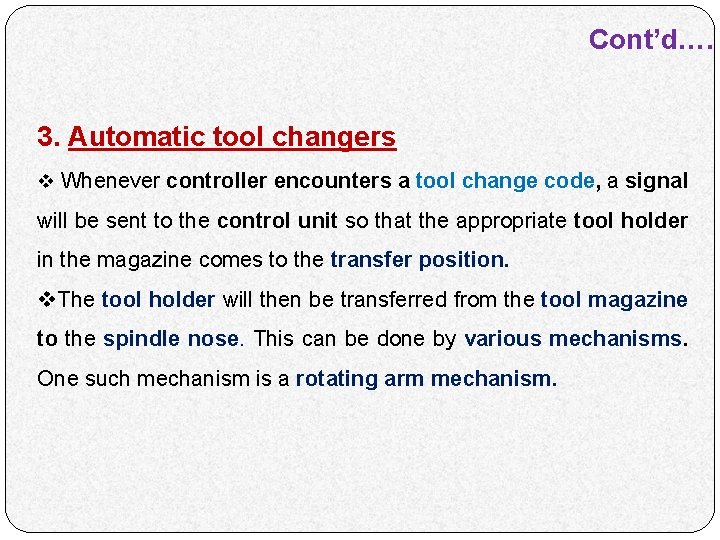 Cont’d…. 3. Automatic tool changers v Whenever controller encounters a tool change code, a