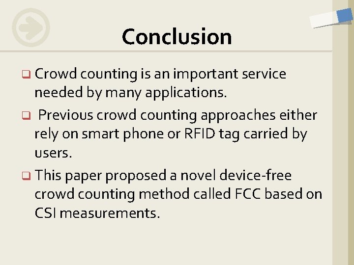 Conclusion q Crowd counting is an important service needed by many applications. q Previous Conclusion q Crowd counting is an important service needed by many applications. q Previous
