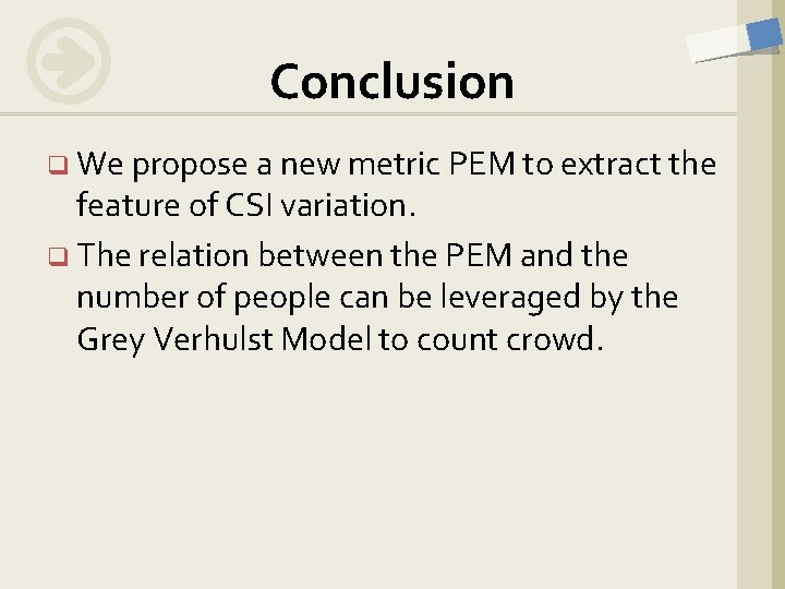 Conclusion q We propose a new metric PEM to extract the feature of CSI Conclusion q We propose a new metric PEM to extract the feature of CSI