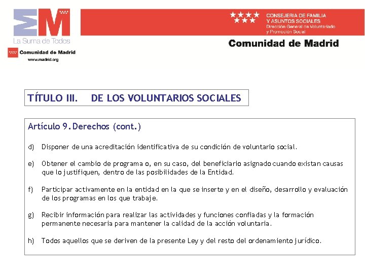 TÍTULO III. DE LOS VOLUNTARIOS SOCIALES Artículo 9. Derechos (cont. ) d) Disponer de