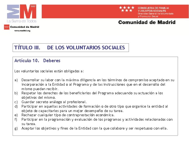 TÍTULO III. DE LOS VOLUNTARIOS SOCIALES Artículo 10. Deberes Los voluntarios sociales están obligados